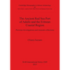 The Ancient Red Sea Port of Adulis and the Eritrean Coastal Region: Previous investigations and museum collections - Paperback