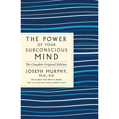 The Power of Your Subconscious Mind: The Complete Original Edition: Also Includes the Bonus Book You Can Change Your Whole Life - Paperback