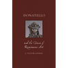 Donatello and the Dawn of Renaissance Art - Hardcover