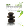Mindfulness: Mindfulness for beginners: 32 Easy Mindfulness Exercises for Beginners on How to Live Life in the Present Moment, Relieve Stress and Redu - Hardcover