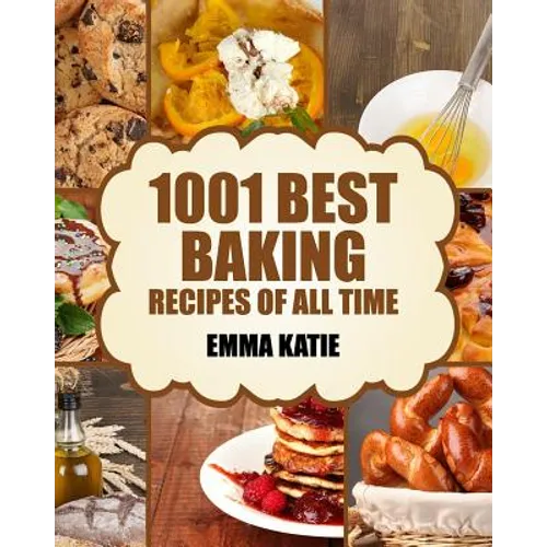 Baking: 1001 Best Baking Recipes of All Time (Baking Cookbooks, Baking Recipes, Baking Books, Baking Bible, Baking Basics, Des - Paperback