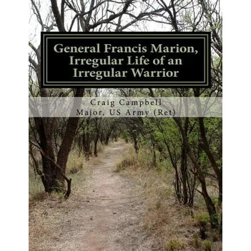 General Francis Marion, Irregular Life of an Irregular Warrior - Paperback