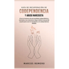 Guía de Recuperación de Codependencia y Abuso Narcisista: ¡Cura tu trastorno de personalidad codependiente y narcisista y tus relaciones! ¡Siga el últ - Hardcover