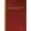 An Introduction to the Critical Study and Knowledge of the Holy Scriptures - Paperback
