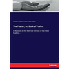The Psalter, or, Book of Psalms: A Revision of the Metrical Version of the Bible Psalms.... - Paperback