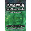 Such Things May Be: Collected Writings - Paperback