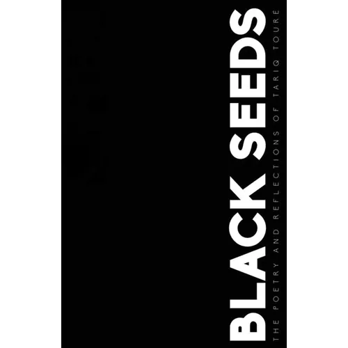 Black Seeds: The Poetry and Reflections of Tariq Toure - Paperback