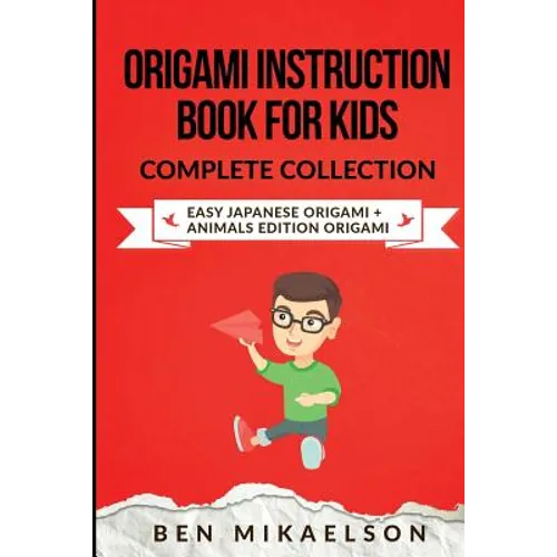 Origami Instruction Book for Kids Complete Collection: Easy Japanese Origami + Animals Edition Origami - Paperback