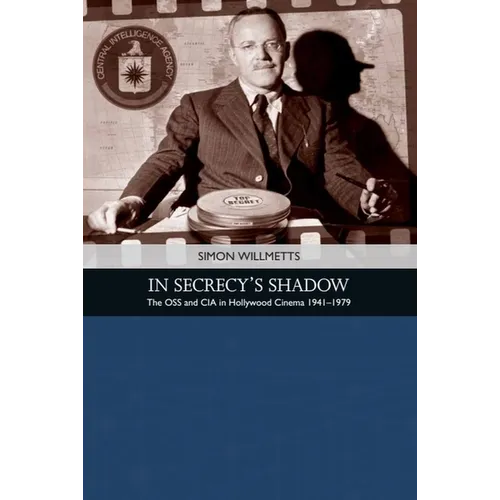 In Secrecy's Shadow: The OSS and CIA in Hollywood Cinema 1941-1979 - Paperback