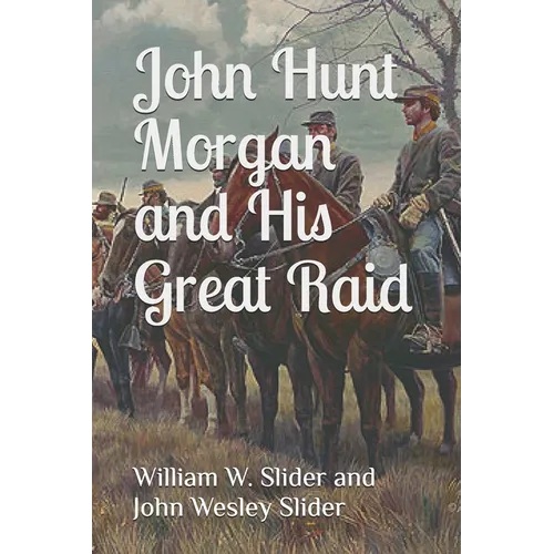 John Hunt Morgan and His Great Raid - Paperback
