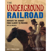 The Underground Railroad: Navigate the Journey from Slavery to Freedom with 25 Projects - Paperback