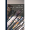 Field's Chromatography: a Treatise on Colours and Pigments for the Use of Artists - Hardcover