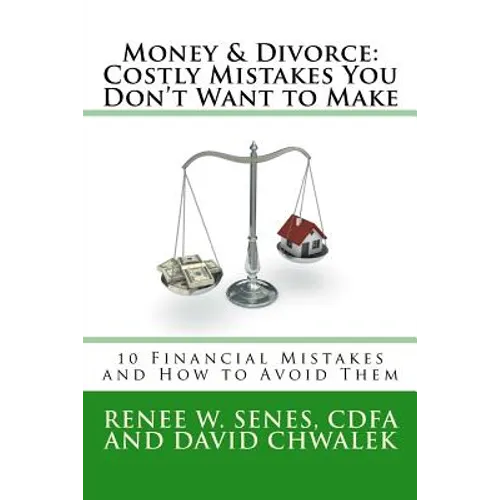 Money & Divorce: Costly Mistakes You Don't Want to Make: 10 Financial Mistakes and How to Avoid Them - Paperback