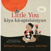 Little You / Kiya Kâ-Apisîsisiyan - Hardcover