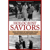 Holocaust Saviors: True Stories Of Rescuers That Saved Holocaust Refugees - Paperback