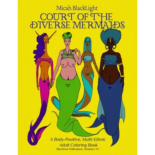 Court of the Diverse Mermaids: A Body Positive, Multi-Ethnic Adult Coloring Book - Paperback