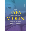 The Eyes Behind The Violin: A Memoir: Finding My True Identity - Paperback
