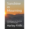 Sunshine in Mourning: A look back on the first year without you. - Paperback