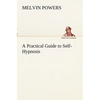 A Practical Guide to Self-Hypnosis - Paperback