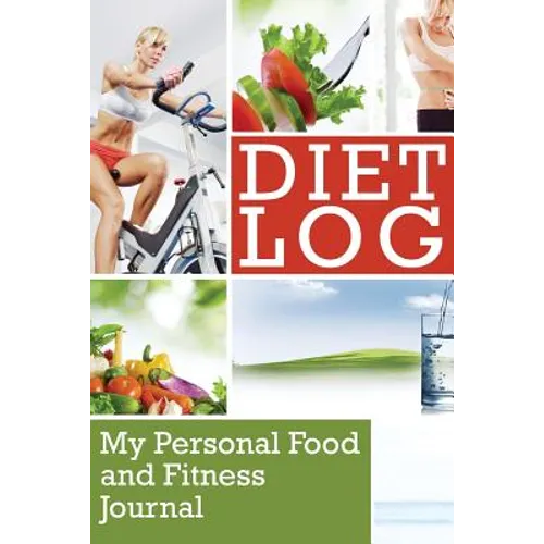 Diet Log: My Personal Food and Fitness Journal - Paperback