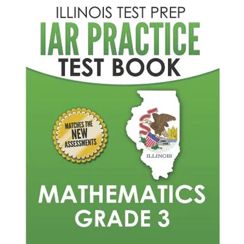 ILLINOIS TEST PREP IAR Practice Test Book Mathematics Grade 3: Preparation for the Illinois Assessment of Readiness Mathematics Tests - Paperback