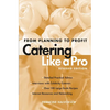 Catering Like a Pro: From Planning to Profit - Paperback