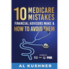 10 Medicare Mistakes Financial Advisors Make and How to Avoid Them - Paperback