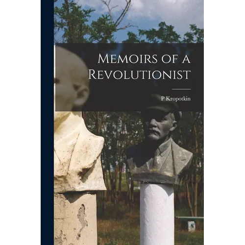 Memoirs of a Revolutionist - Paperback