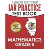 ILLINOIS TEST PREP IAR Practice Test Book Mathematics Grade 5: Preparation for the Illinois Assessment of Readiness Mathematics Tests - Paperback