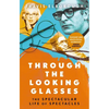 Through the Looking Glasses: The Spectacular Life of Spectacles - Paperback