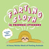 Farting Sloth (& Friends) Stickers: A Funny Sticker Book of Tooting Animals - Paperback