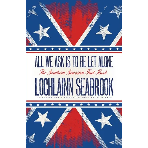All We Ask is to be Let Alone: The Southern Secession Fact Book - Paperback