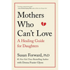 Mothers Who Can't Love: A Healing Guide for Daughters - Paperback