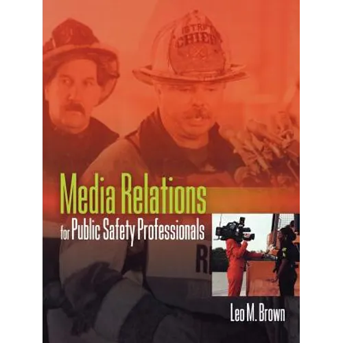 Media Relations for Public Safety Professionals - Paperback