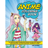 Anime Coloring Book: Fun Anime and Manga Coloring Book for Kids and Adults with Awesome Anime Characters, Cute Kawaii Characters, Japanese Art & More! - Paperback