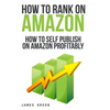 How to Self Publish on Amazon Profitably: How to Rank on Amazon - Paperback