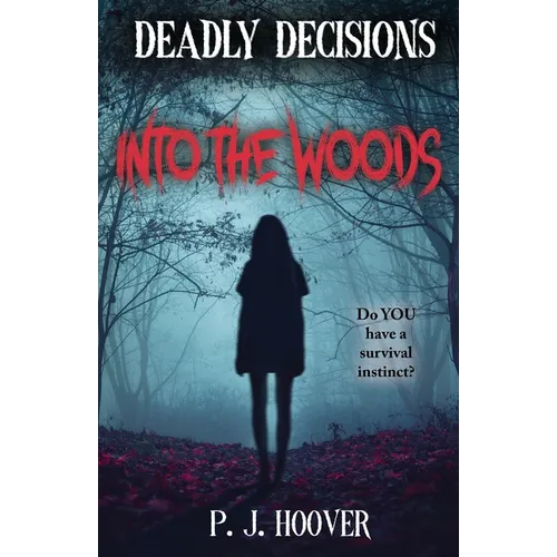 Deadly Decisions: Into the Woods - Paperback