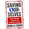 Saving Ourselves: From Climate Shocks to Climate Action - Hardcover