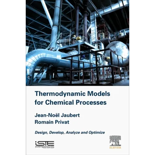 Thermodynamic Models for Chemical Engineering: Design, Develop, Analyse and Optimize - Hardcover