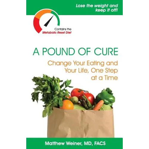 A Pound of Cure: Change Your Eating and Your Life, One Step at a Time - Paperback