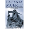La Santa Muerte: Conoce los Orígenes, Misterios y Secretos de la Santa Muerte - Paperback