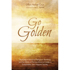 Go Golden: Applying a Universal Religious Teaching and the Ethics of Permaculture to Create a Sustainable, Just, Happier Society - Paperback