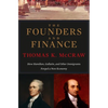 Founders and Finance: How Hamilton, Gallatin, and Other Immigrants Forged a New Economy - Paperback
