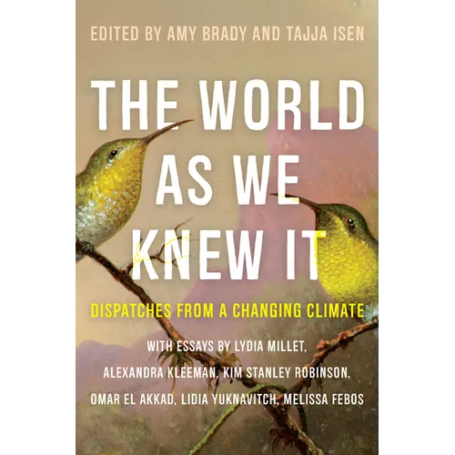 The World as We Knew It: Dispatches from a Changing Climate - Paperback