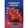 I'm Helping You, Coach!: 100+ Offense Drills For Your Basketball Program - Paperback