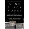 Nine Black Robes: Inside the Supreme Court's Drive to the Right and Its Historic Consequences - Hardcover