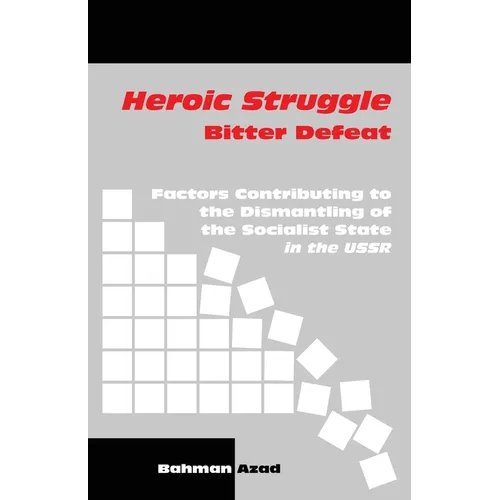 Heroic Struggle Bitter Defeat: Factors Contibuting to the Dismantling of the Socialist State in the USSR - Paperback