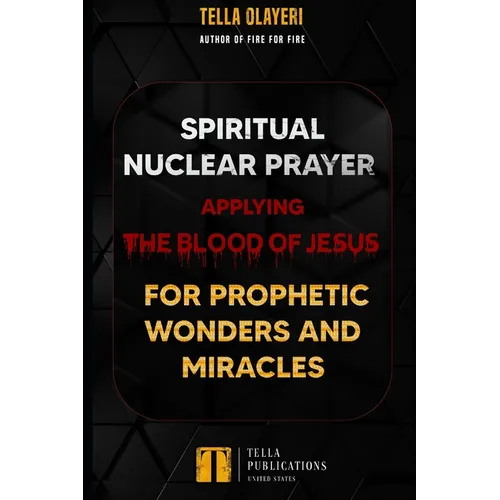 Spiritual Nuclear Prayer Applying Blood Of Jesus For Prophetic Wonders And Miracles - Paperback