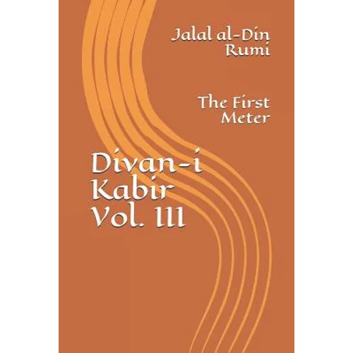 Divan-i Kabir, Volume III: The First Meter - Paperback