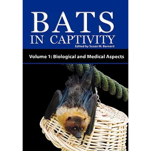 Bats in Captivity - Volume 1: Biological and Medical Aspects - Hardcover
